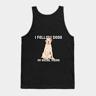 I Follow Dogs on Social Media Tank Top
